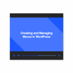 Creating and Managing Menus in WordPress