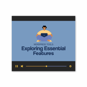 WordPress Tools: Exploring Essential Features